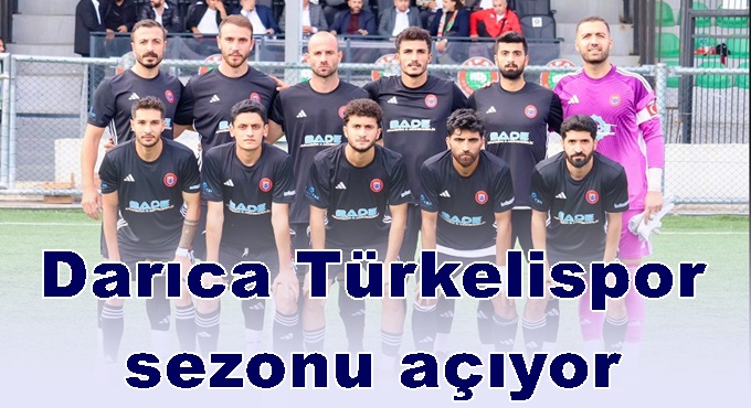 Darıca Türkelispor sezonu açıyor: Hedef galibiyetle başlamak
