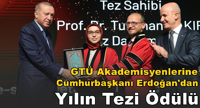 Gebzeli Akademisyenlerine Cumhurbaşkanı Erdoğan'dan Yılın Tezi Ödülü