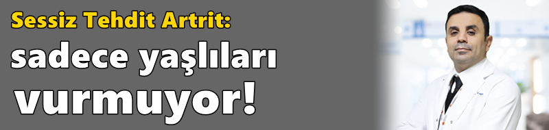Sessiz Tehdit Artrit: Sadece Yaşlıları Vurmuyor!