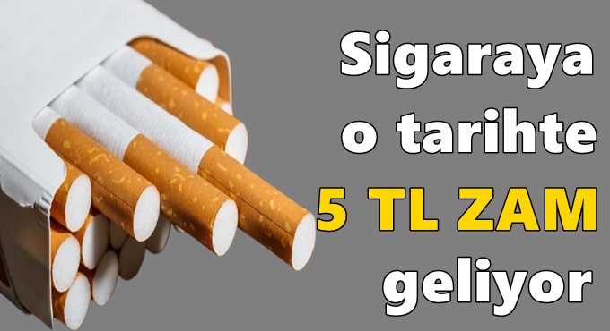 Sigaraya o tarihte 5 TL zam geliyor