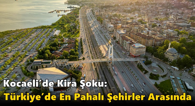 Barınmak Lüks Oldu: Kocaeli Kirada 6. Sıraya Yükseldi