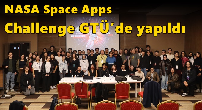 NASA Space Apps Challenge GTÜ’de yapıldı