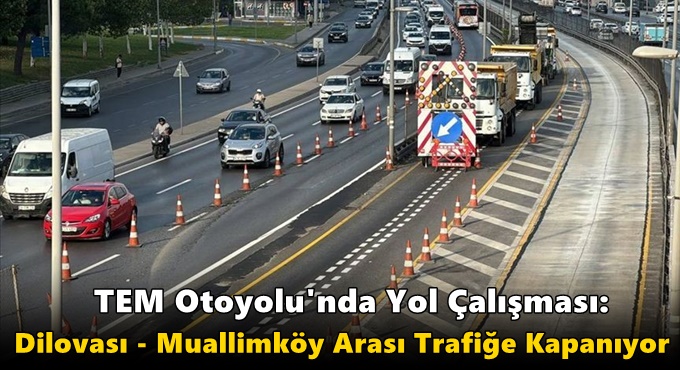 TEM Otoyolu'nda Yol Çalışması: Dilovası - Muallimköy Arası Trafiğe Kapanıyor