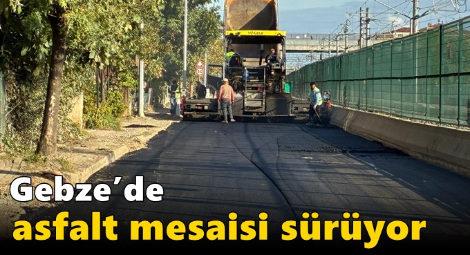 Gebze’de Asfalt Mesaisi Sürüyor