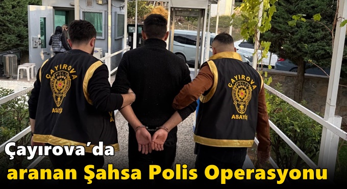 Çayırova’da Aranan Şahsa Polis Operasyonu