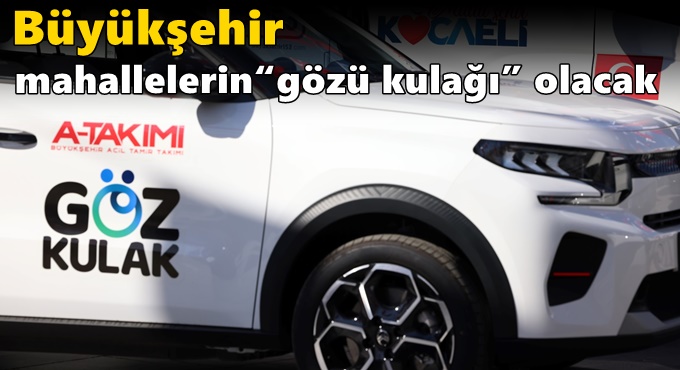 Sloganı: Gözümüz yolda kulağımız sizde  Büyükşehir ‘Göz Kulak’lasorunları daha hızlı çözecek