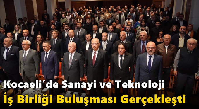 Kocaeli’de Sanayi ve Teknoloji İş Birliği Buluşması Gerçekleşti