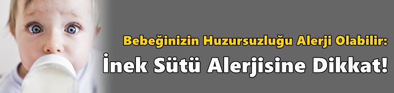 Bebeğinizin Huzursuzluğu Alerji Olabilir: İnek Sütü Alerjisine Dikkat!