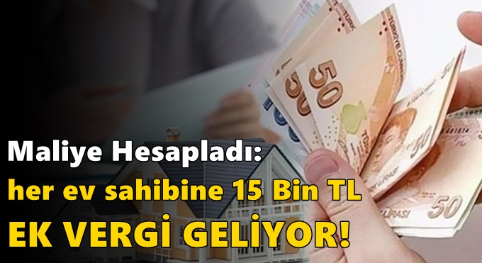 Her Ev Sahibine 15 Bin TL Ek Vergi Geliyor!