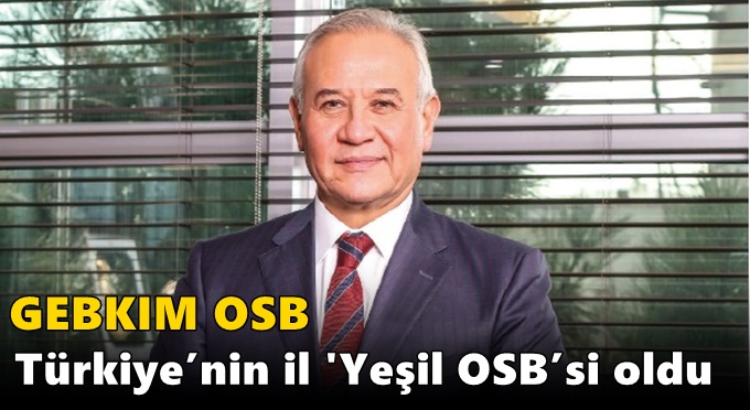 Sanayide Yeşil Dönüşümün Lideri: GEBKİM OSB