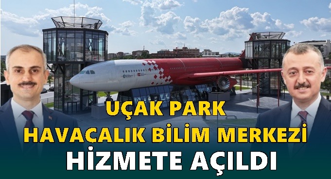 Bilimin yeni rotası UçakPark kapılarını açtı