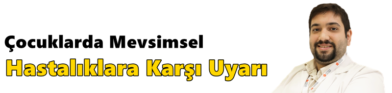 Çocuklarda Mevsimsel Hastalıklara Karşı Uyarı
