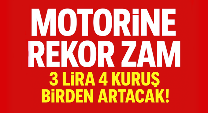 Motorine rekor zam geliyor: 3 lira 4 kuruş birden artacak!