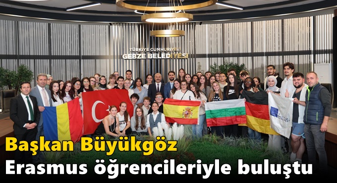 Başkan Büyükgöz Erasmus Öğrencileriyle Buluştu