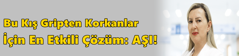 Bu Kış Gripten Korkanlar İçin En Etkili Çözüm: Aşı!