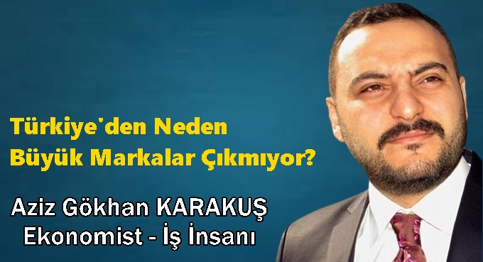 Türkiye'den Neden Büyük Markalar Çıkmıyor?