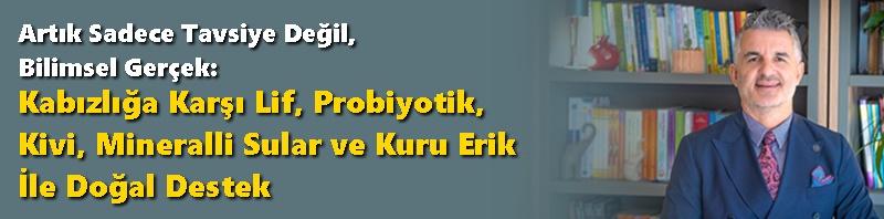 Kabızlığa Karşı Lif, Probiyotik, Kivi, Mineralli Sular ve Kuru Erik İle Doğal Destek