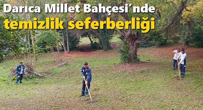 Darıca Millet Bahçesi’nde temizlik seferberliği