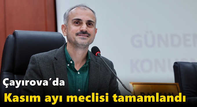Çayırova’da Kasım ayı meclisi tamamlandı