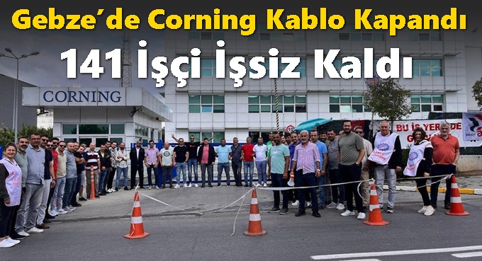 Gebze’de Corning Kablo Kapandı: 141 İşçi İşsiz Kaldı
