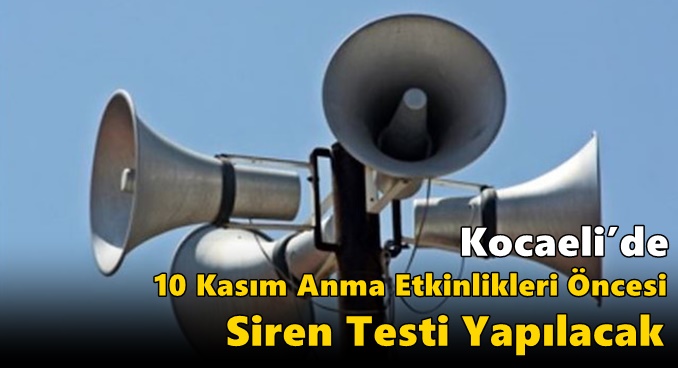 Kocaeli’de 10 Kasım Anma Etkinlikleri Öncesi Siren Testi Yapılacak