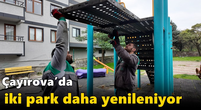 Çayırova’da iki park daha yenileniyor