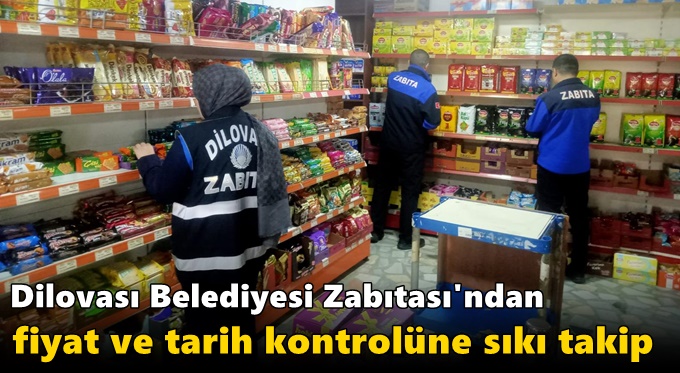 Dilovası Belediyesi Zabıtası'ndan Fiyat ve Tarih Kontrolüne Sıkı Takip