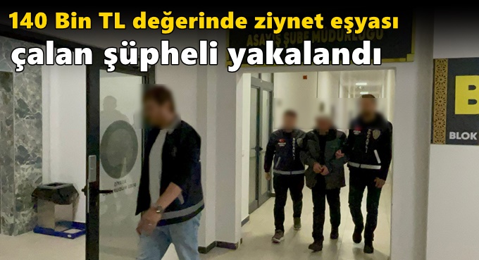 Çayırova'da 140 Bin TL Değerinde Ziynet Eşyası Çalan Şüpheli Yakalandı