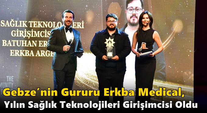 Gebze’nin Gururu Erkba Medical, Yılın Sağlık Teknolojileri Girişimcisi Oldu