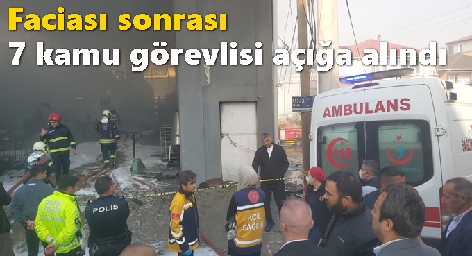 Dilovası faciası sonrası 7 kamu görevlisi açığa alındı