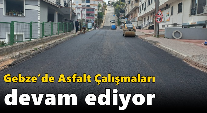 Gebze’de Asfalt Çalışmaları Devam Ediyor