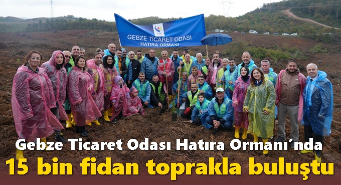 Gebze Ticaret Odası Hatıra Ormanı’nda 15.000 Fidan Toprakla Buluştu
