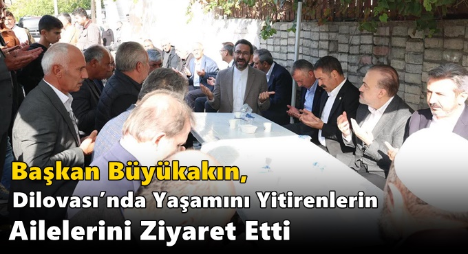 Başkan Büyükakın: “Rabbim Sabır Versin, Bu Acı Hepimizin”