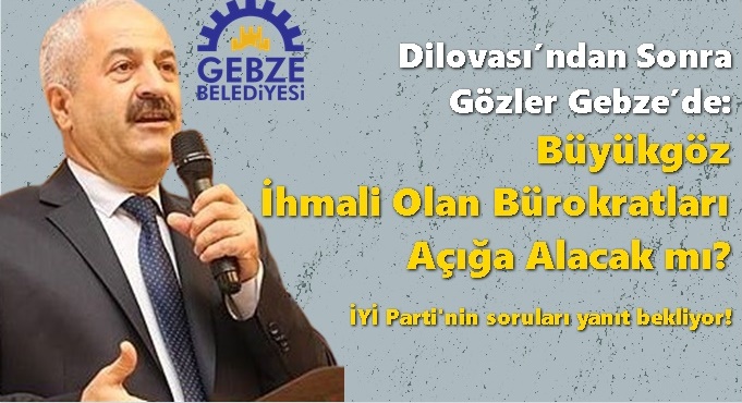 Gözler Gebze’de: Büyükgöz İhmali Olan Bürokratları Açığa Alacak mı?