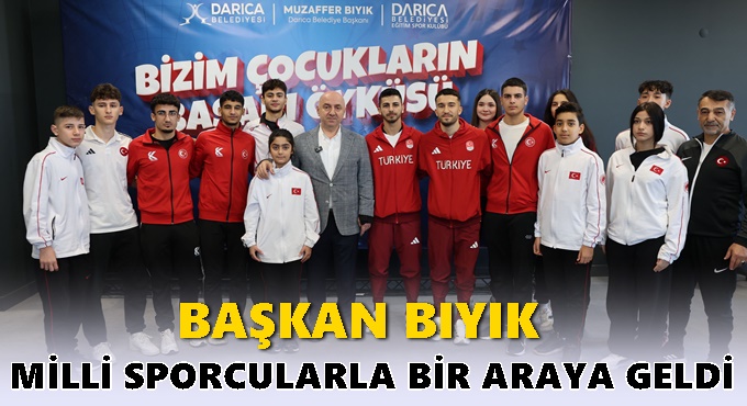 Başkan Bıyık Milli sporcularla bir araya geldi