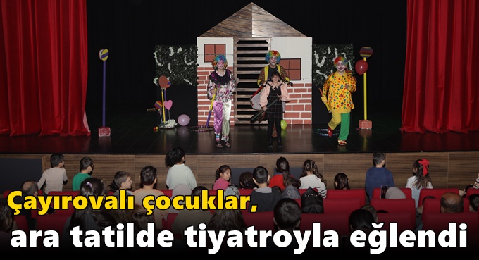Çayırovalı çocuklar, ara tatilde tiyatroyla eğlendi
