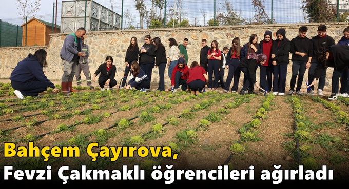 Bahçem Çayırova, Fevzi Çakmaklı öğrencileri ağırladı