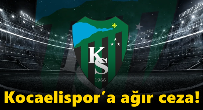 PFDK’dan Kocaelispor’a ağır ceza!