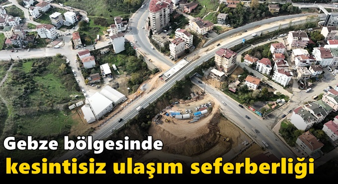 Gebze bölgesinde kesintisiz ulaşım seferberliği