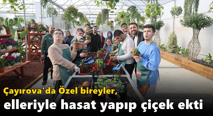 Özel bireyler, elleriyle hasat yapıp çiçek ekti