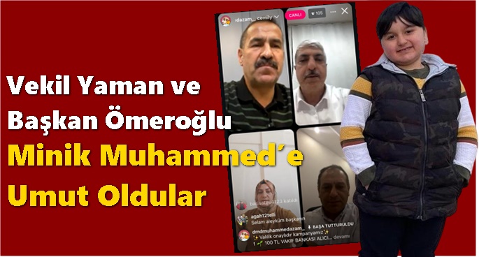 Vekil Yaman ve Başkan Ömeroğlu minik Muhammed'e umut oldular!