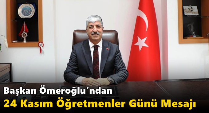 Başkan Ömeroğlu’ndan 24 Kasım Öğretmenler Günü Mesajı