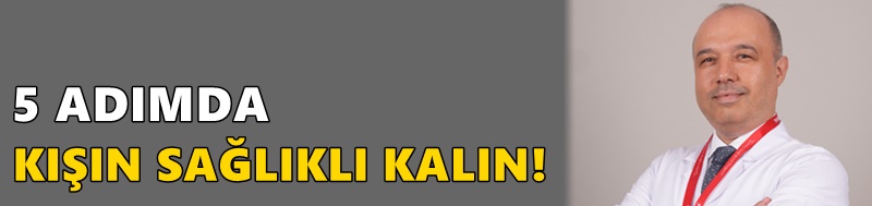 5 ADIMDA KIŞIN SAĞLIKLI KALIN!