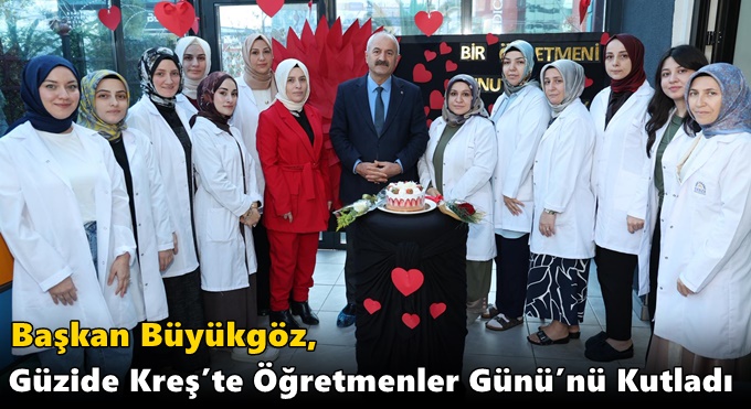 Başkan Büyükgöz, Güzide Kreş’te Öğretmenler Günü’nü Kutladı