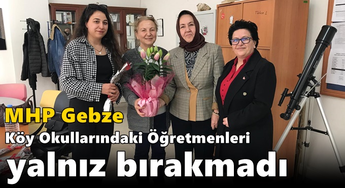 MHP Gebze Köy Okullarındaki Öğretmenleri Yalnız Bırakmadı