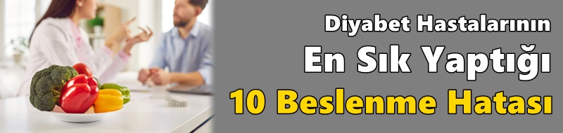 Dyt. Yurttadur: “Küçük görünen beslenme hataları, diyabet kontrolünü zorlaştırıyor!”