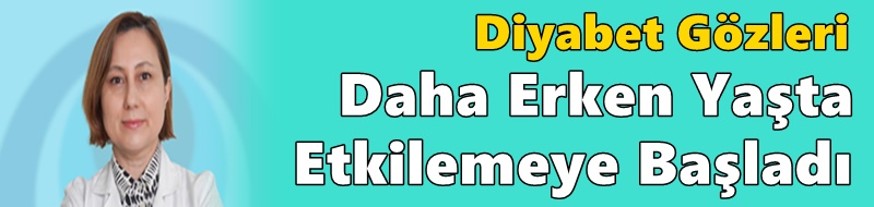 Diyabet Gözleri Daha Erken Yaşta Etkilemeye Başladı