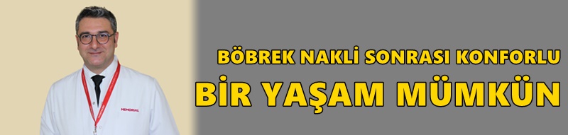 BÖBREK NAKLİ SONRASI KONFORLU BİR YAŞAM MÜMKÜN