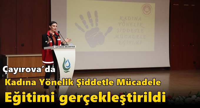 Çayırova’da Kadına Yönelik Şiddetle  Mücadele Eğitimi gerçekleştirildi