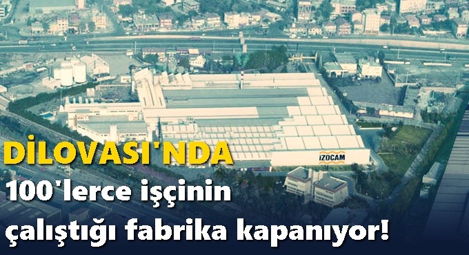 Dilovası’nda 100'lerce işçinin çalıştığı fabrika kapanıyor!